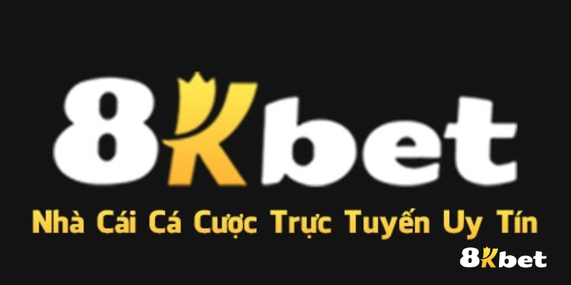 Nhà cái cá cược uy tín 8kbet 